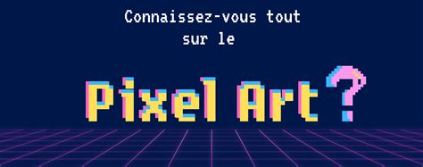 pixilart|pixel art c'est quoi.